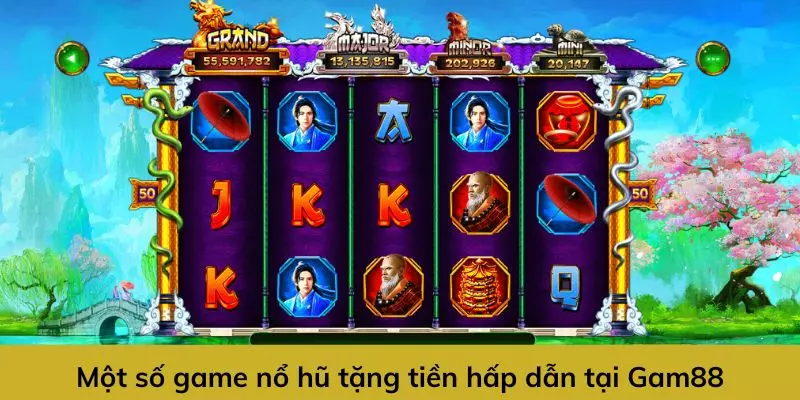 Game Nổ Hũ Tặng Tiền - Cơ Hội Làm Giàu Ngàn Năm Có Một Dành Cho Bạn 2 Các game nổ hũ tặng tiền hấp dẫn tại Gam88