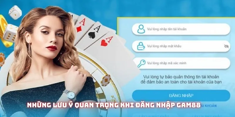 Đăng Nhập GAM88 – Những Điều Cần Biết Để Bet Thủ Hạn Chế Rủi Ro 2 Các chú ý nổi bật mà người chơi cần nắm rõ