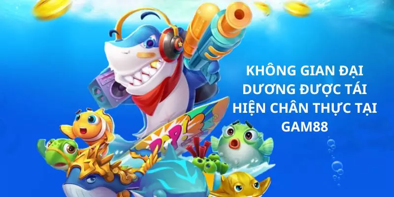 Gam88 - Khám Phá Điểm Đến Đổi Thưởng Đặc Sắc Nhất Trong Năm 2025 171 Không gian biển cả được mô phỏng sống động tại Gam88