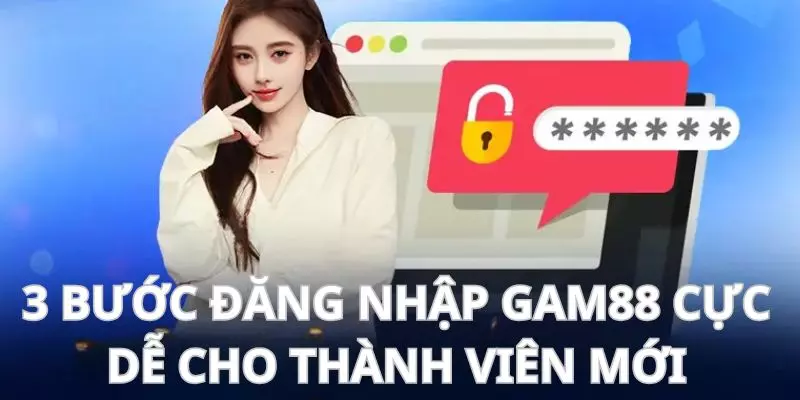Gam88 - Khám Phá Điểm Đến Đổi Thưởng Đặc Sắc Nhất Trong Năm 2025 172 3 bước đăng nhập Gam88 cực dễ cho thành viên mới