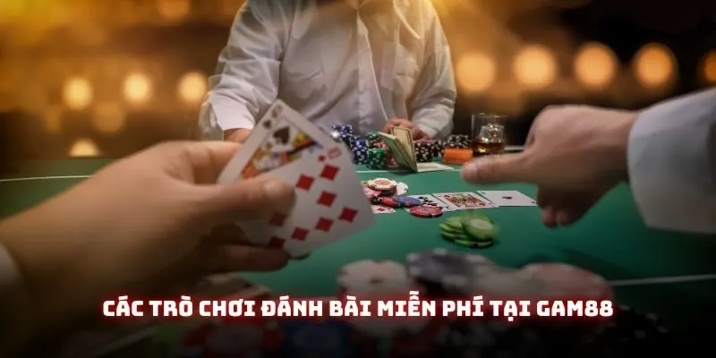 Game Đánh Bài Miễn Phí Tại Gam88 - Trải Nghiệm Không Giới Hạn 2 Các trò chơi bài miễn phí tại Gam88