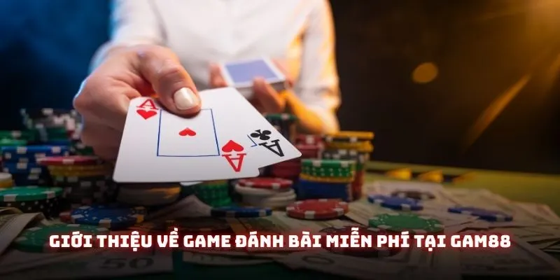 Game Đánh Bài Miễn Phí Tại Gam88 - Trải Nghiệm Không Giới Hạn 1 Giới thiệu về game bài miễn phí tại Gam88