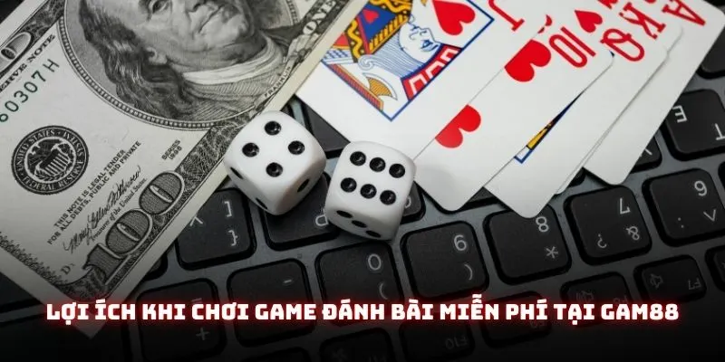Game Đánh Bài Miễn Phí Tại Gam88 - Trải Nghiệm Không Giới Hạn 3 Lợi ích khi chơi game đánh bài miễn phí tại Gam88