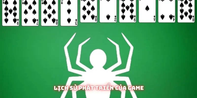Game Xếp Bài Nhện - Bí Kíp Chơi Hiệu Quả Và Lợi Ích Cho Não Bộ 1 Từng bước phát triển để có được ngày hôm nay