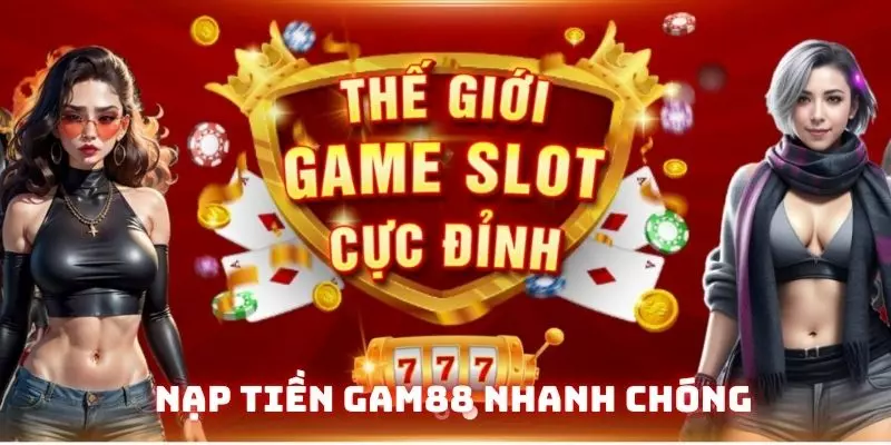 Nạp Tiền Gam88 - Hướng Dẫn Đảm Bảo Chi Tiết Các Bước Giao Dịch 2 Hướng dẫn nạp tiền Gam88 khám phá cách chơi thú vị