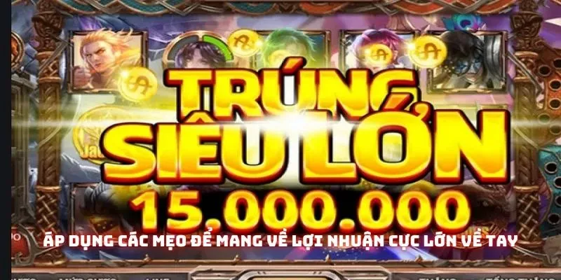 Nổ Hũ Gam88 - Game Nổ Thưởng Đẳng Cấp Có Tỷ Lệ Trả Thưởng Cực Cao 3 Áp dụng các mẹo để mang về lợi nhuận cực lớn về tay