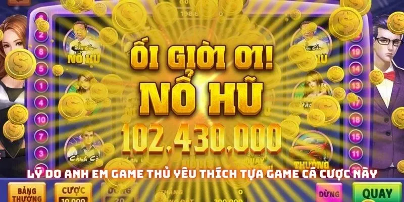 Nổ Hũ Gam88 - Game Nổ Thưởng Đẳng Cấp Có Tỷ Lệ Trả Thưởng Cực Cao 2 Lý do anh em game thủ yêu thích tựa game cá cược này