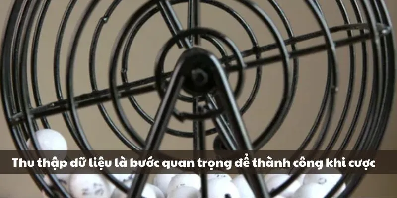Soi Cầu Miền Bắc 666 - Hướng Dẫn Chi Tiết Cho Bạn Từ A Đến Z 3 Thu thập dữ liệu là bước quan trọng để thành công khi cược