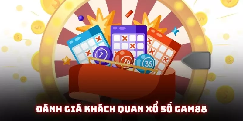 Xổ Số Gam88 - Cổng Quay Số Nhanh Trúng Thưởng Khổng Lồ Mỗi Ngày 1 Đánh giá khách quan xổ số gam88